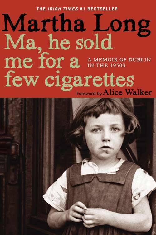 Book cover of Ma, He Sold Me for a Few Cigarettes: A Memoir of Dublin in the 1950s (Memoirs of Dublin #1)