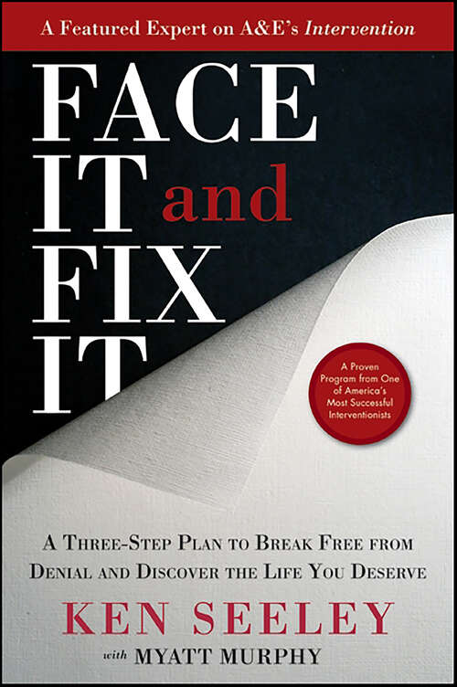 Book cover of Face It and Fix It: A Three-Step Plan to Break Free from Denial and Discover the Life You Deserve