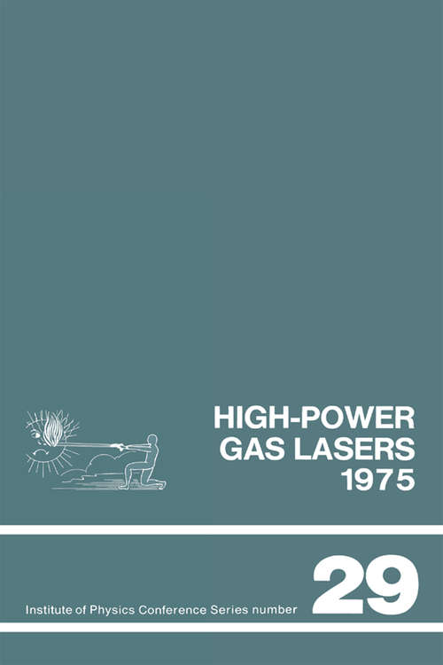 Book cover of High-power gas lasers, 1975: Lectures given at a summer school organized by the International College of Applied Physics, on the physics and technology