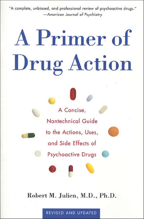 Book cover of A Primer of Drug Action: A Concise Nontechnical Guide to the Actions, Uses, and Side Effects of Psychoactive Drugs