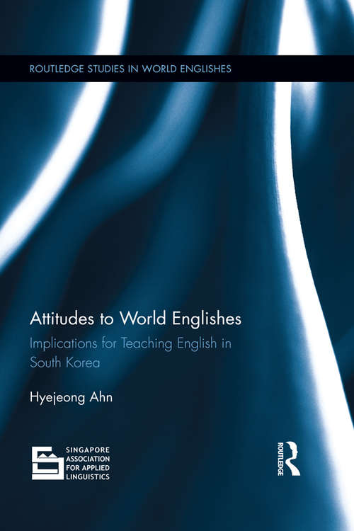 Book cover of Attitudes to World Englishes: Implications for teaching English in South Korea (Routledge Studies in World Englishes)