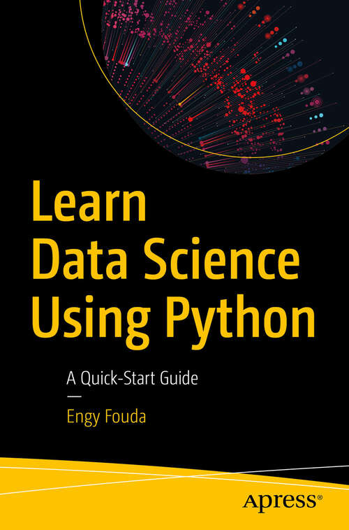 Book cover of Learn Data Science Using Python: A Quick-Start Guide (First Edition)