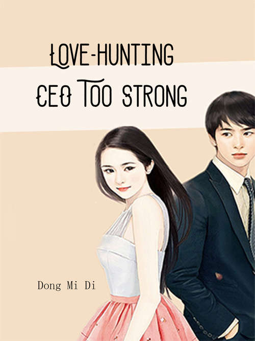 Book cover of Love-hunting CEO Too Strong: Volume 2 (Volume 2 #2)