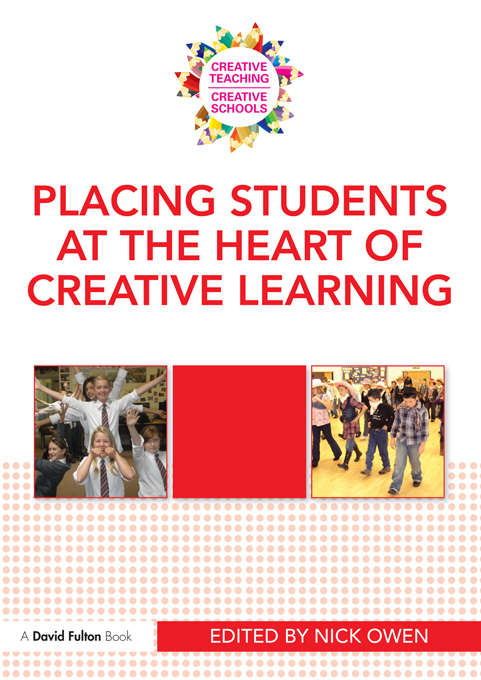 Book cover of Placing Students at the Heart of Creative Learning (Creative Teaching/Creative Schools)