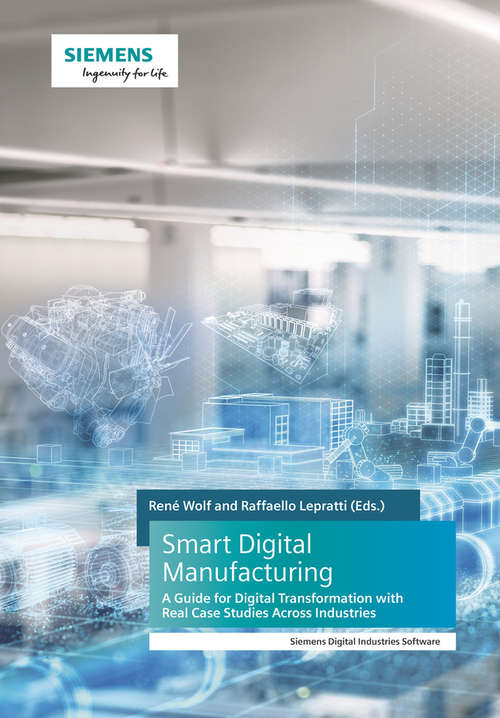 Book cover of Smart Digital Manufacturing: A Guide for Digital Transformation with Real Case Studies Across Industries
