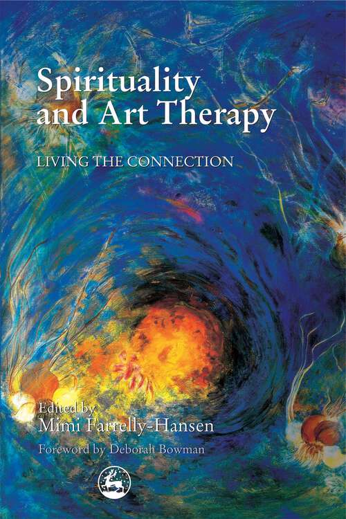 Book cover of Spirituality and Art Therapy: Living the Connection