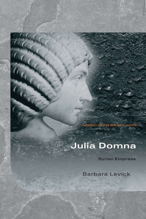 Book cover of Julia Domna: Syrian Empress (Women of the Ancient World)