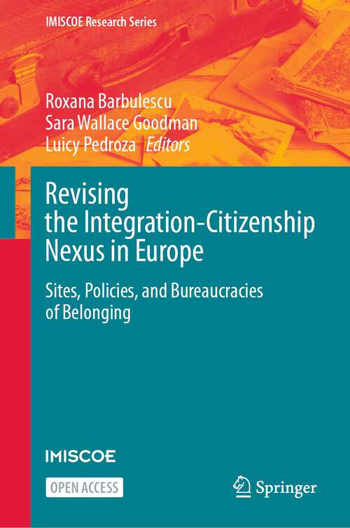 Book cover of Revising the Integration-Citizenship Nexus in Europe: Sites, Policies, and Bureaucracies of Belonging (1st ed. 2023) (IMISCOE Research Series)