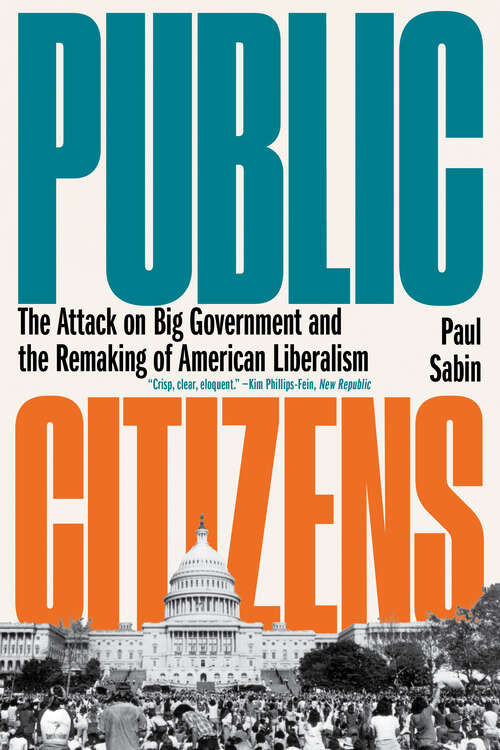 Book cover of Public Citizens: The Attack On Big Government And The Remaking Of American Liberalism