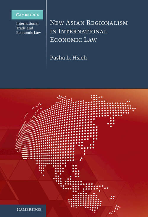 Book cover of New Asian Regionalism in International Economic Law (Cambridge International Trade and Economic Law)