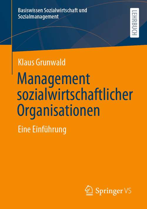 Book cover of Management sozialwirtschaftlicher Organisationen: Eine Einführung (1. Aufl. 2022) (Basiswissen Sozialwirtschaft und Sozialmanagement)