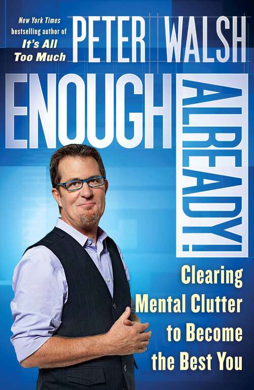 Book cover of Enough Already!: Clearing Mental Clutter to Become the Best You