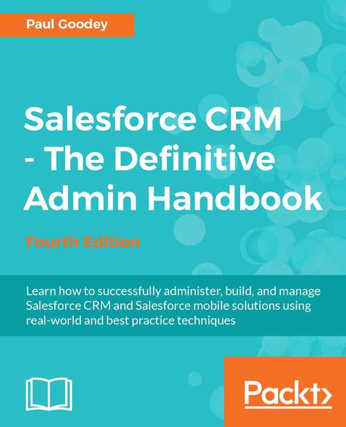 Book cover of Salesforce CRM - The Definitive Admin Handbook - Fourth Edition (4)