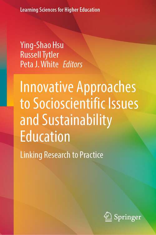 Book cover of Innovative Approaches to Socioscientific Issues and Sustainability Education: Linking Research to Practice (1st ed. 2022) (Learning Sciences for Higher Education)
