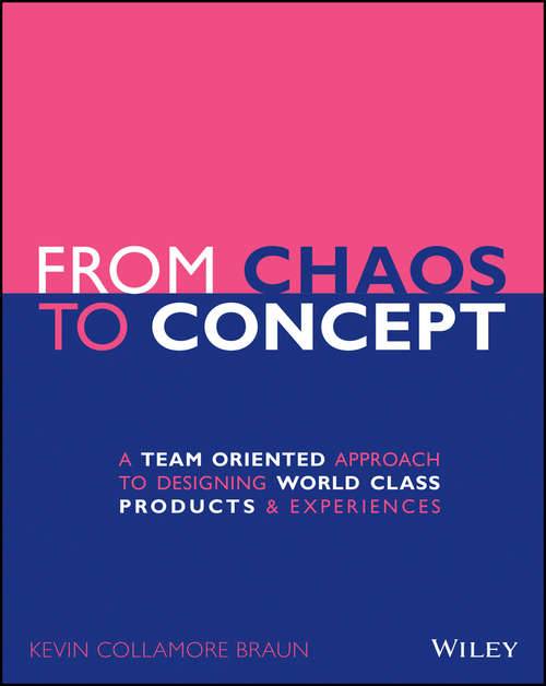 Book cover of From Chaos to Concept: A Team Oriented Approach to Designing World Class Products and Experiences