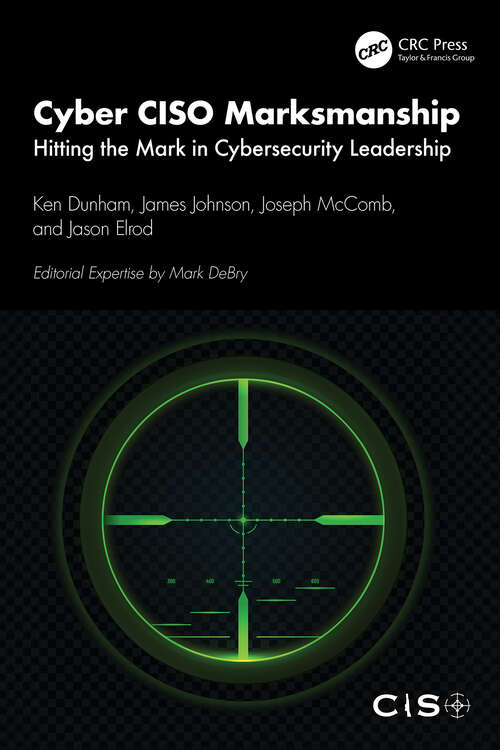 Book cover of Cyber CISO Marksmanship: Hitting the Mark in Cybersecurity Leadership