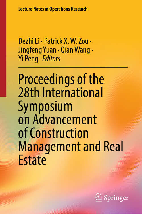 Book cover of Proceedings of the 28th International Symposium on Advancement of Construction Management and Real Estate (Lecture Notes in Operations Research)