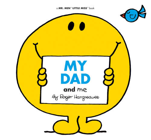 Book cover of My Dad and Me (Mr. Men and Little Miss)