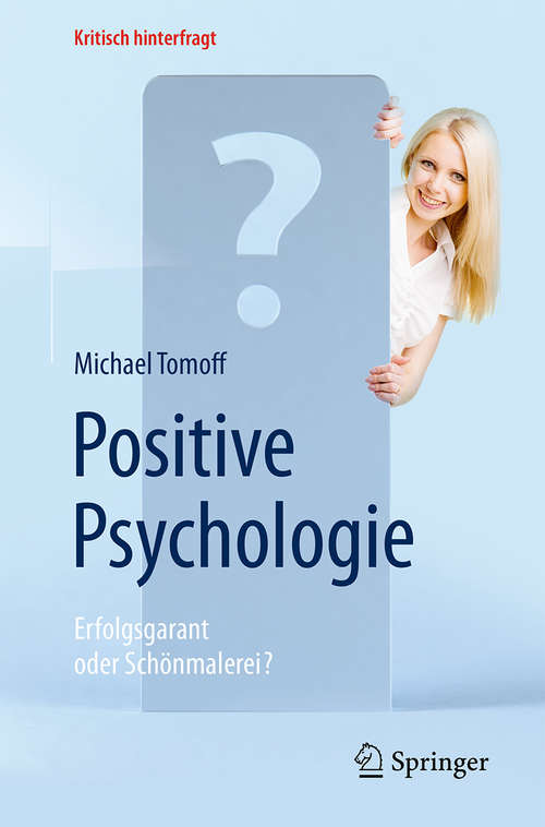 Book cover of Positive Psychologie - Erfolgsgarant oder Schönmalerei?