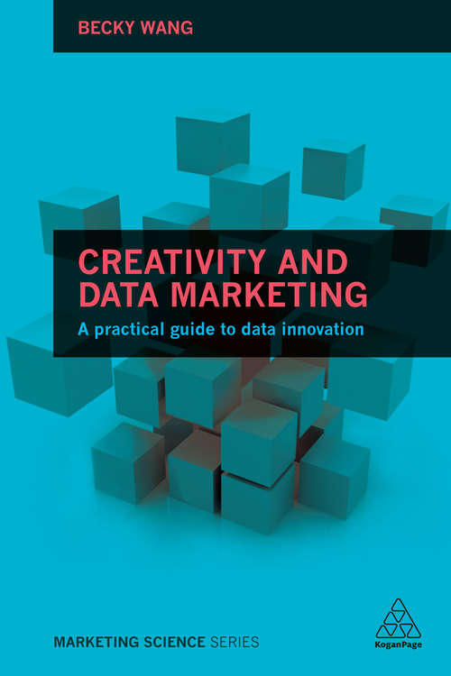 Book cover of Creativity and Data Marketing: A Practical Guide to Data Innovation