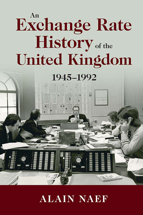 Book cover of An Exchange Rate History of the United Kingdom: 1945–1992 (Studies in Macroeconomic History)