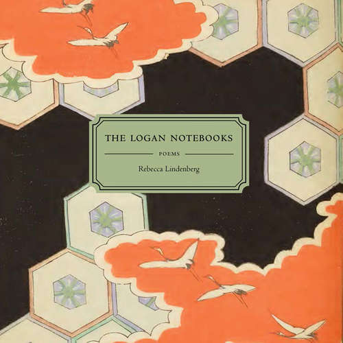 Book cover of The Logan Notebooks (Mountain West Poetry Series #7)