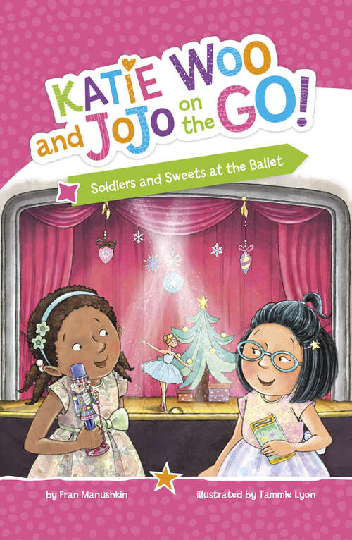 Book cover of Soldiers and Sweets at the Ballet (Katie Woo And Jojo On The Go! Ser.)