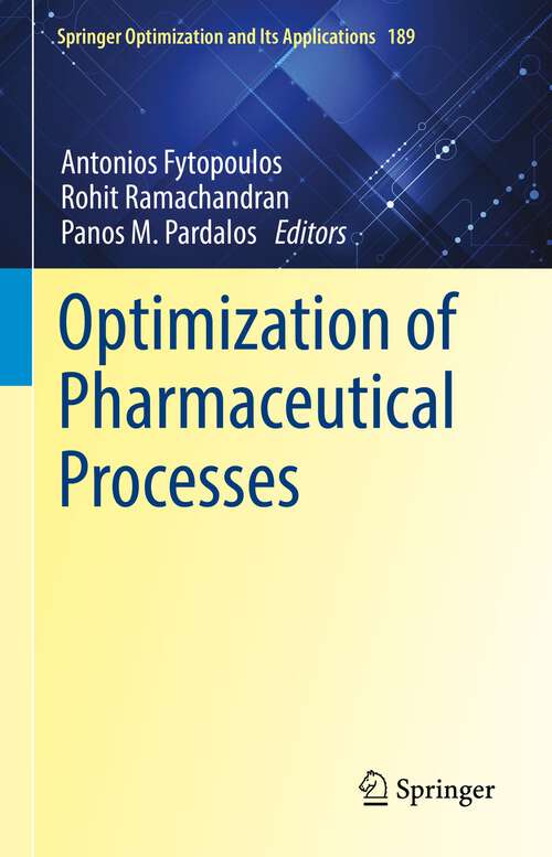 Book cover of Optimization of Pharmaceutical Processes (1st ed. 2022) (Springer Optimization and Its Applications #189)