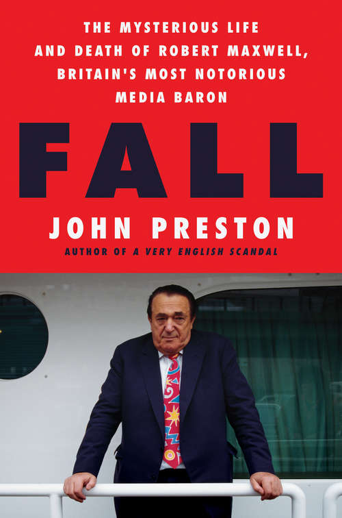Book cover of Fall: The Mysterious Life and Death of Robert Maxwell, Britain's Most Notorious Media Baron