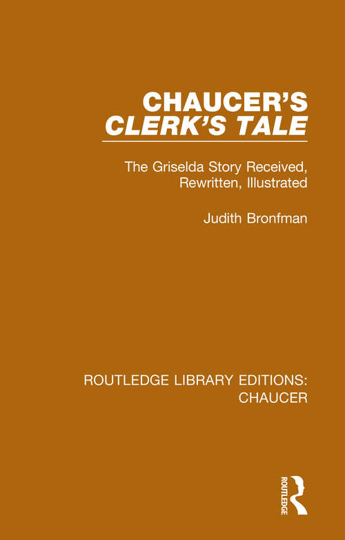 Book cover of Chaucer's Clerk's Tale: The Griselda Story Received, Rewritten, Illustrated (Routledge Library Editions: Chaucer)