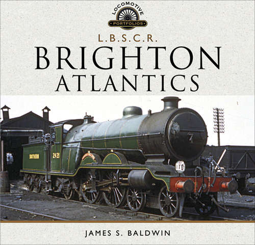 Book cover of Brighton Atlantics (Locomotive Portfolio Ser.)