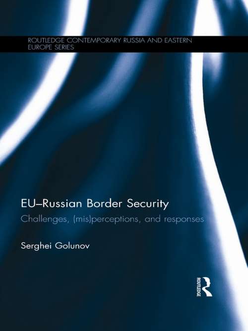Book cover of EU-Russian Border Security: Challenges, (Mis)Perceptions and Responses (Routledge Contemporary Russia and Eastern Europe Series)