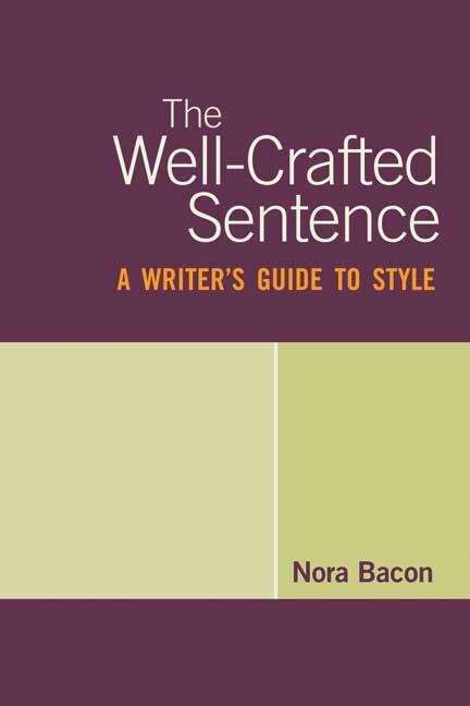 Book cover of The Well-Crafted Sentence: A Writer's Guide to Style