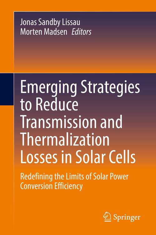 Book cover of Emerging Strategies to Reduce Transmission and Thermalization Losses in Solar Cells: Redefining the Limits of Solar Power Conversion Efficiency (1st ed. 2022)