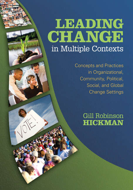 Book cover of Leading Change in Multiple Contexts: Concepts and Practices in Organizational, Community, Political, Social, and Global Change Settings