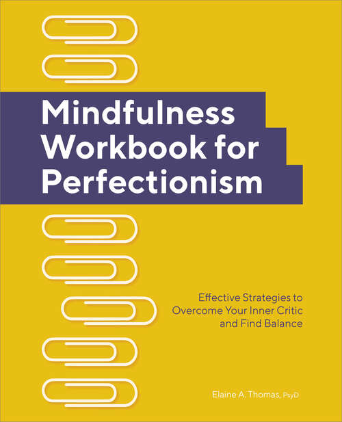 Book cover of Mindfulness Workbook for Perfectionism: Effective Strategies to Overcome Your Inner Critic and Find Balance