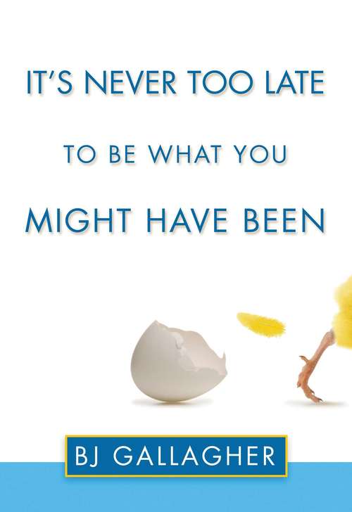 Book cover of It's Never Too Late to Be What You Might Have Been