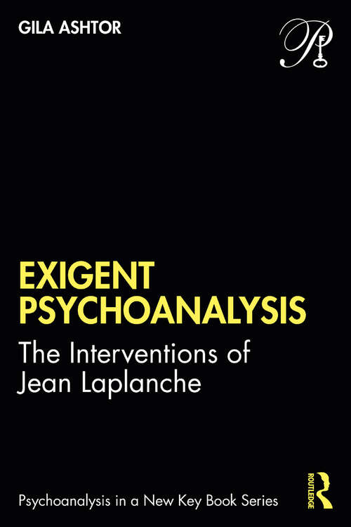 Book cover of Exigent Psychoanalysis: The Interventions of Jean Laplanche (Psychoanalysis in a New Key Book Series)