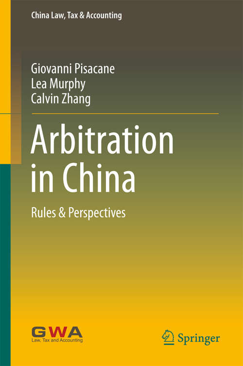 Book cover of Arbitration in China: Rules & Perspectives (China Law, Tax & Accounting)