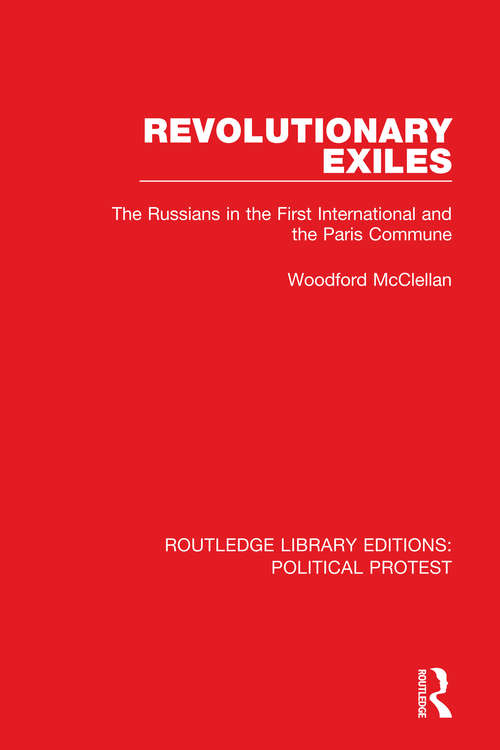 Book cover of Revolutionary Exiles: The Russians in the First International and the Paris Commune (Routledge Library Editions: Political Protest #23)