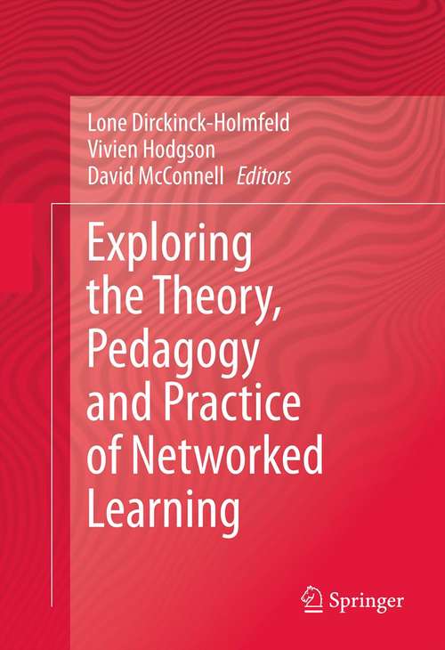 Book cover of Exploring the Theory, Pedagogy and Practice of Networked Learning