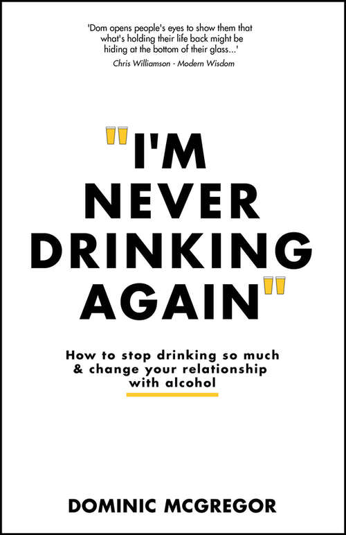 Book cover of I'm Never Drinking Again: How to Stop Drinking So Much and Change Your Relationship with Alcohol