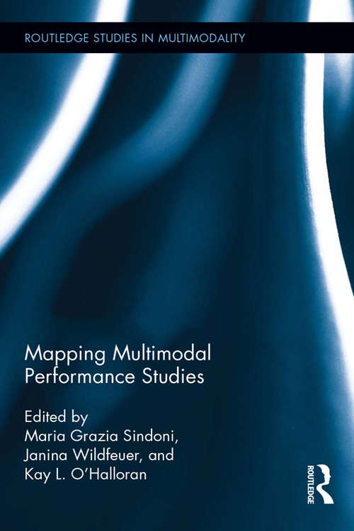 Book cover of Mapping Multimodal Performance Studies (Routledge Studies in Multimodality)