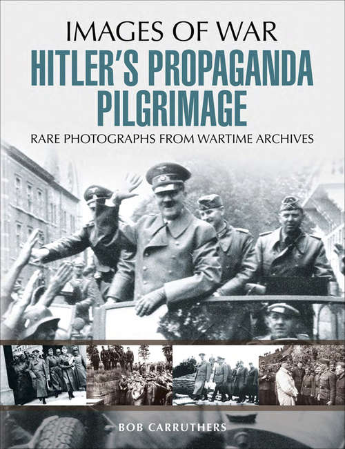 Book cover of Hitler's Propaganda Pilgrimage (Images of War)