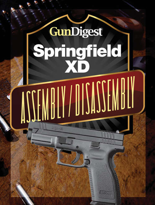 Book cover of Gun Digest Springfield XD Assembly/Disassembly Instructions