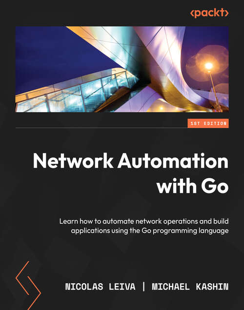 Book cover of Network Automation with Go: Learn how to automate network operations and build applications using the Go programming language