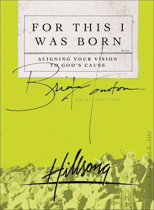 Book cover of For This I Was Born: Aligning Your Vision to God's Cause