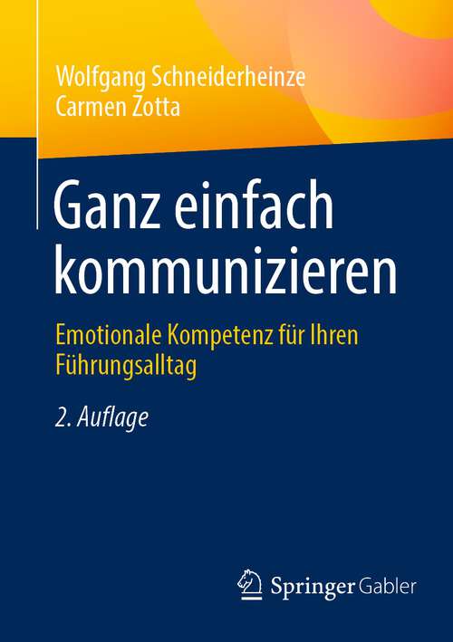 Book cover of Ganz einfach kommunizieren: Emotionale Kompetenz für Ihren Führungsalltag (2. Aufl. 2023)