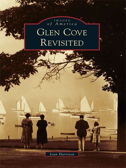 Book cover of Glen Cove Revisited (Images of America)