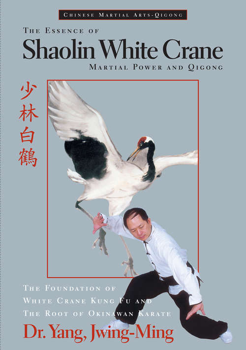 Book cover of The Essence of Shaolin White Crane: Martial Power and Qigong